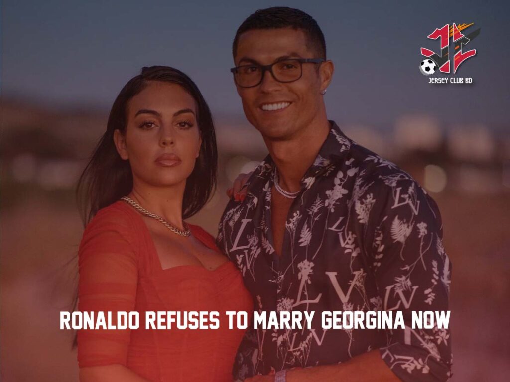 Cristiano Ronaldo Refuses to marry Georgina
